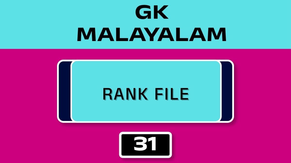 MALAYALAM GK RANK FILE - NO.31