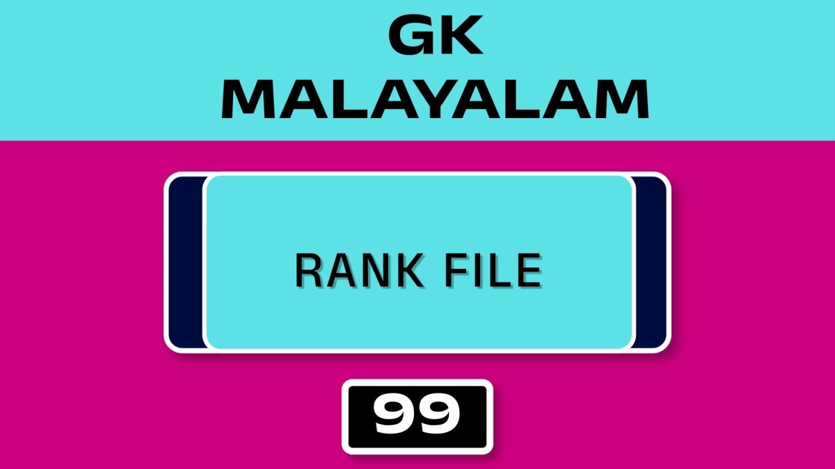 MALAYALAM GK RANK FILE - NO.99