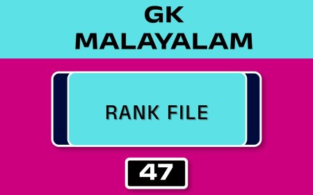MALAYALAM GK RANK FILE - NO.47
